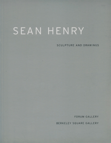 SEAN HENRY: SCULPTURE & DRAWINGS